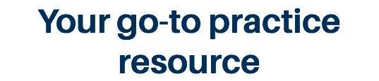 Your go-to practice resource